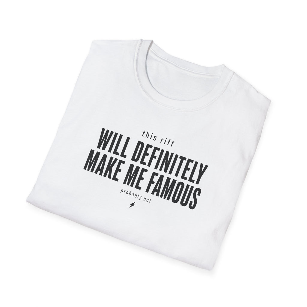 This Riff Will Definitely Make Me Famous T-Shirt