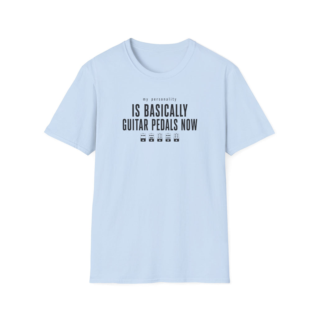 My Personality Is Basically Guitar Pedals Now 1 T-Shirt