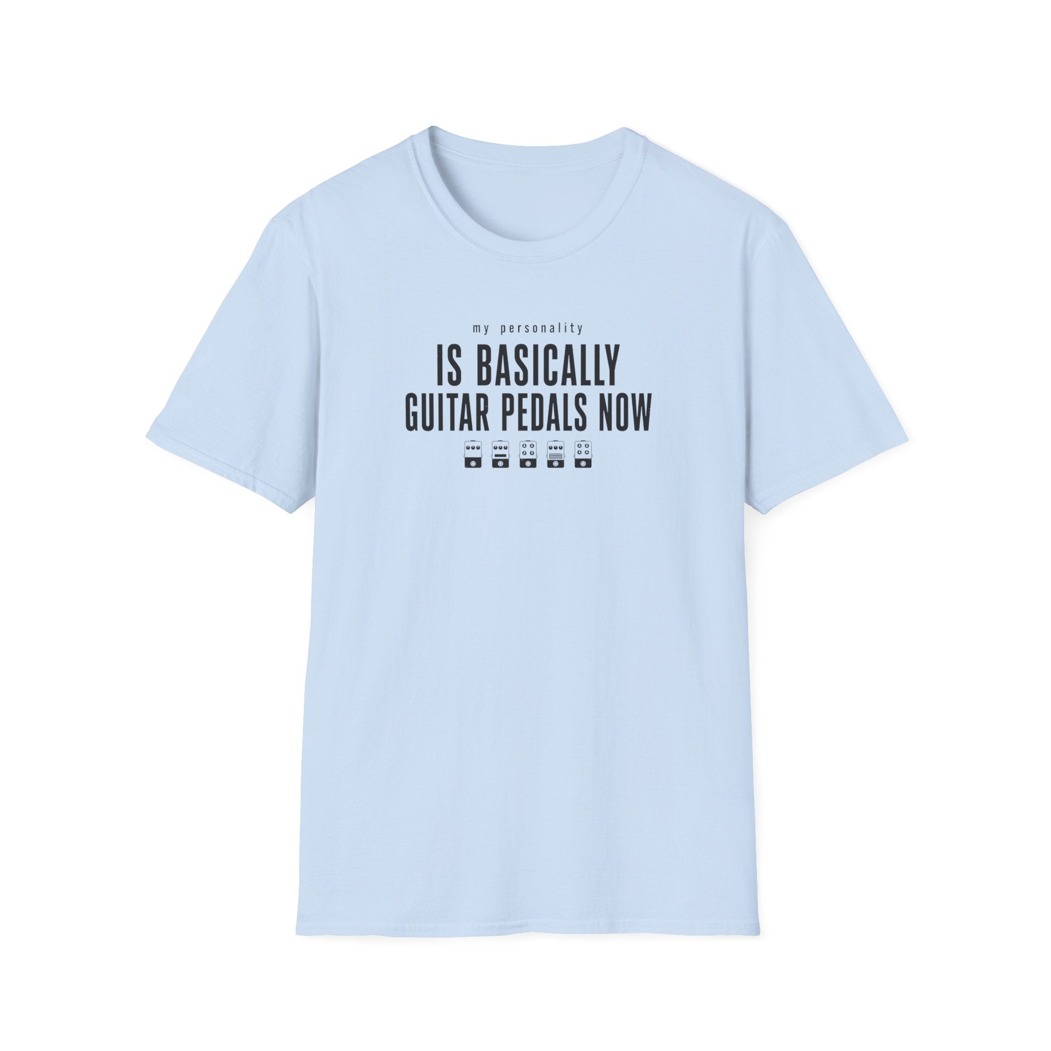 My Personality Is Basically Guitar Pedals Now 1 T-Shirt
