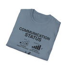 Communication Status  T-Shirt