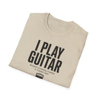 I Play Guitar Because Screaming In Public Is Frowned Upon T-Shirt