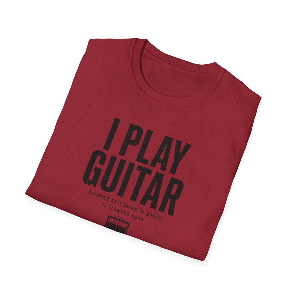 I Play Guitar Because Screaming In Public Is Frowned Upon T-Shirt