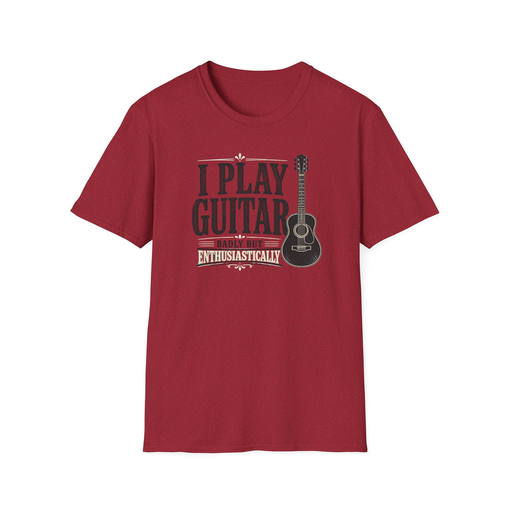 I Play Guitar Badly But Enthusiastically T-Shirt