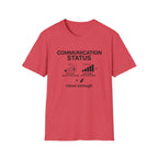 Communication Status  T-Shirt