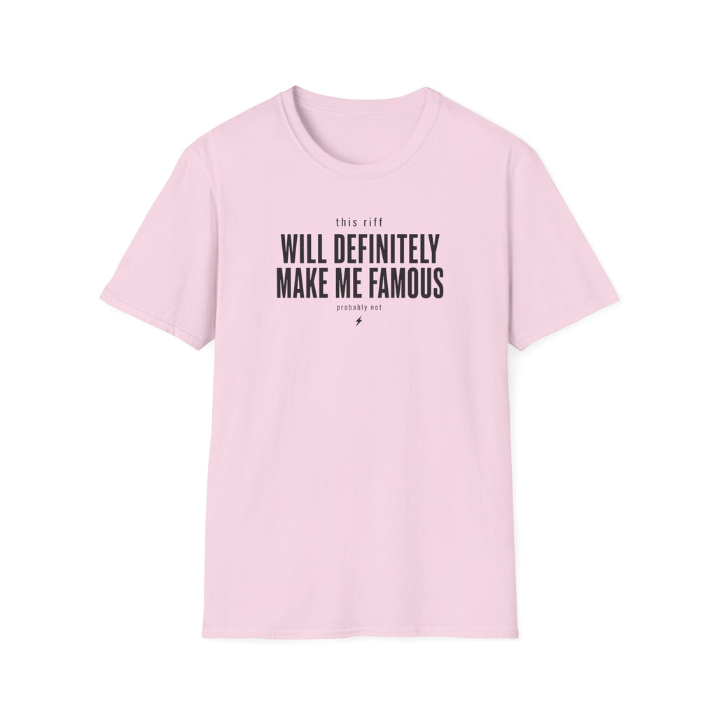 This Riff Will Definitely Make Me Famous T-Shirt