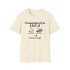 Communication Status  T-Shirt
