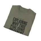 Currently Explaining Why This Pedal Sounds Different T-Shirt
