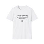 Currently Making Terrible Financial Decisions T-Shirt