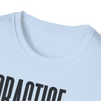 Practice Later T-Shirt