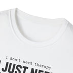 I Don't Need Therapy I Just Need More Guitars T-Shirt