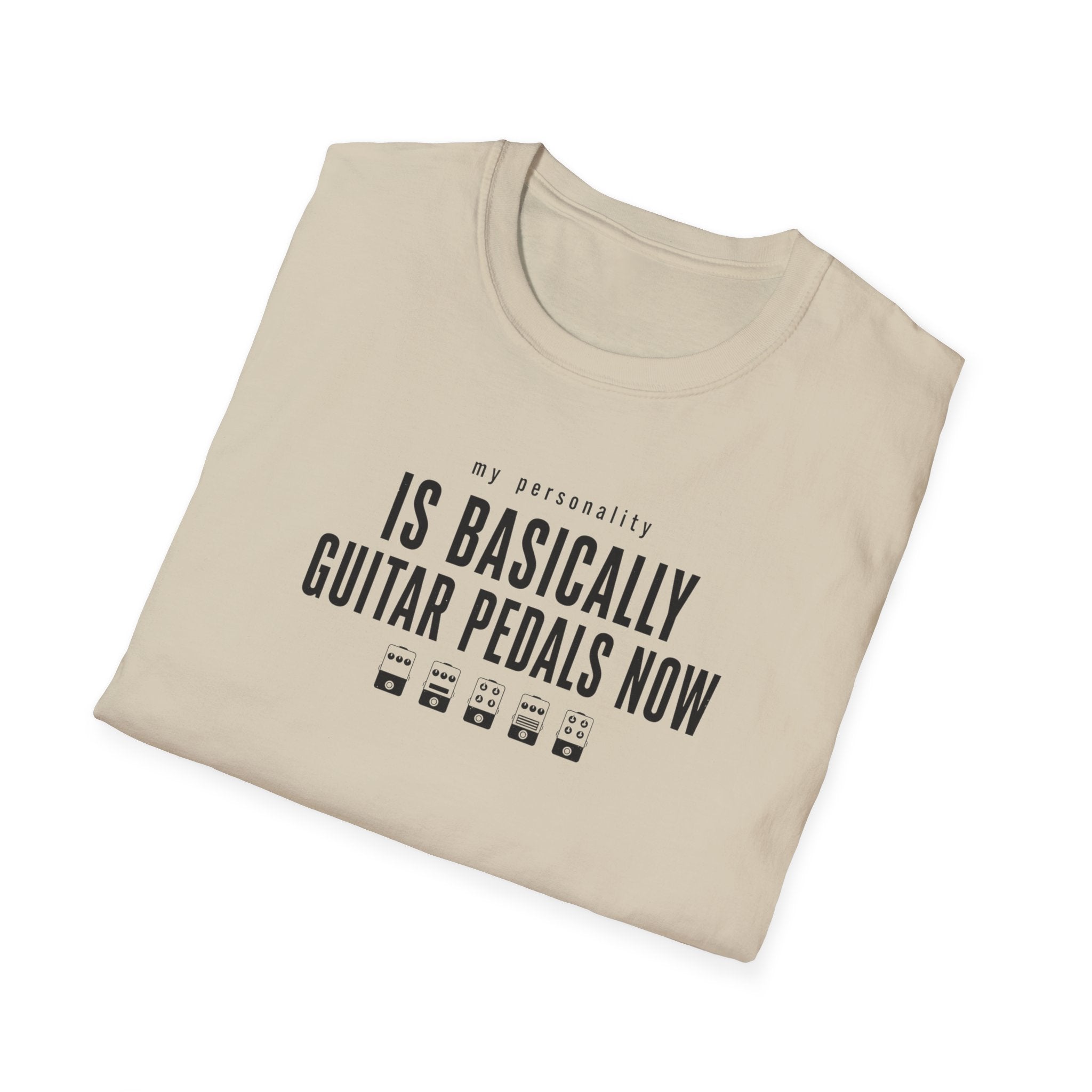 My Personality Is Basically Guitar Pedals Now 1 T-Shirt