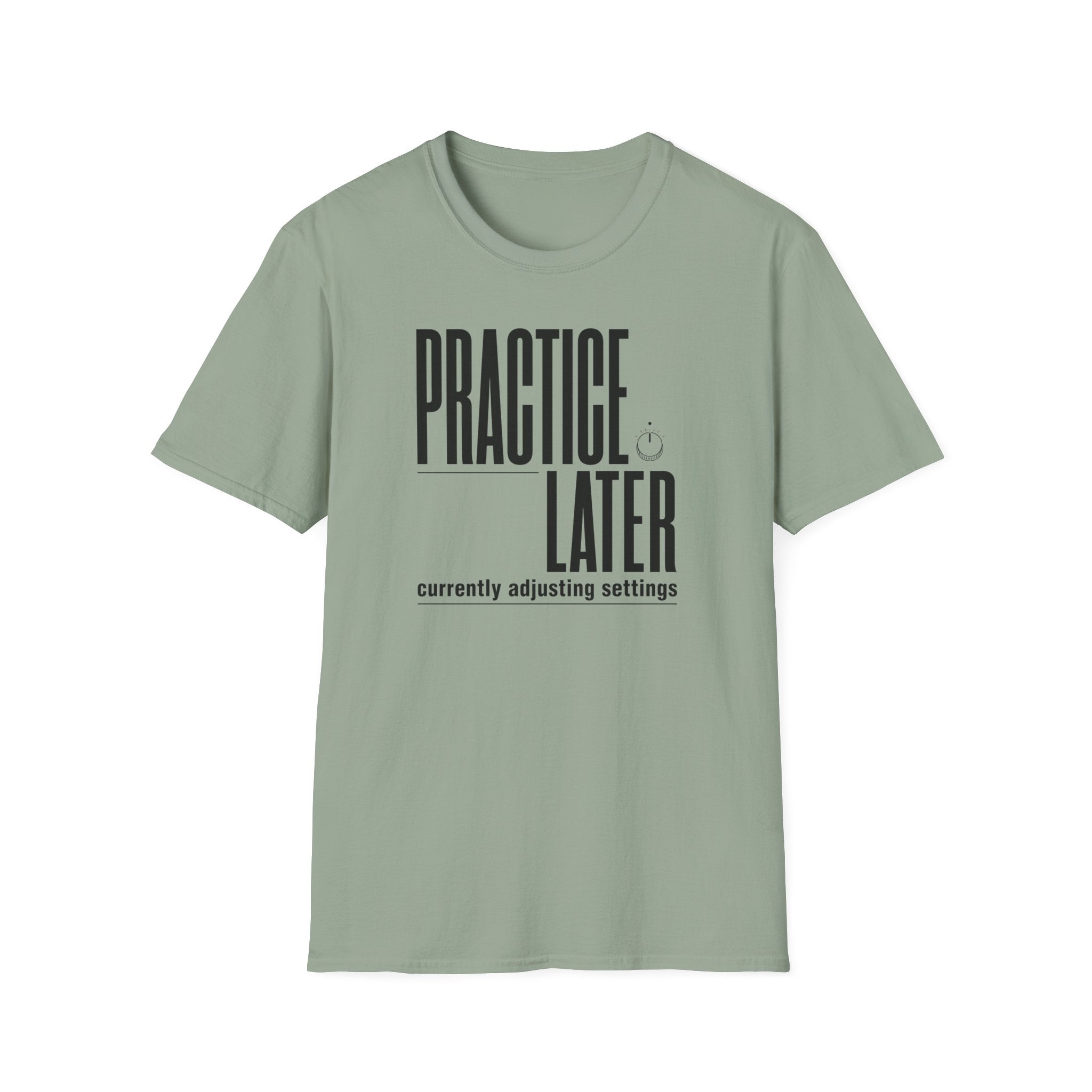 Practice Later T-Shirt