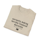 Currently Making Terrible Financial Decisions T-Shirt