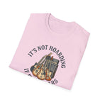 It's Not Hoarding If It's Guitars T-Shirt