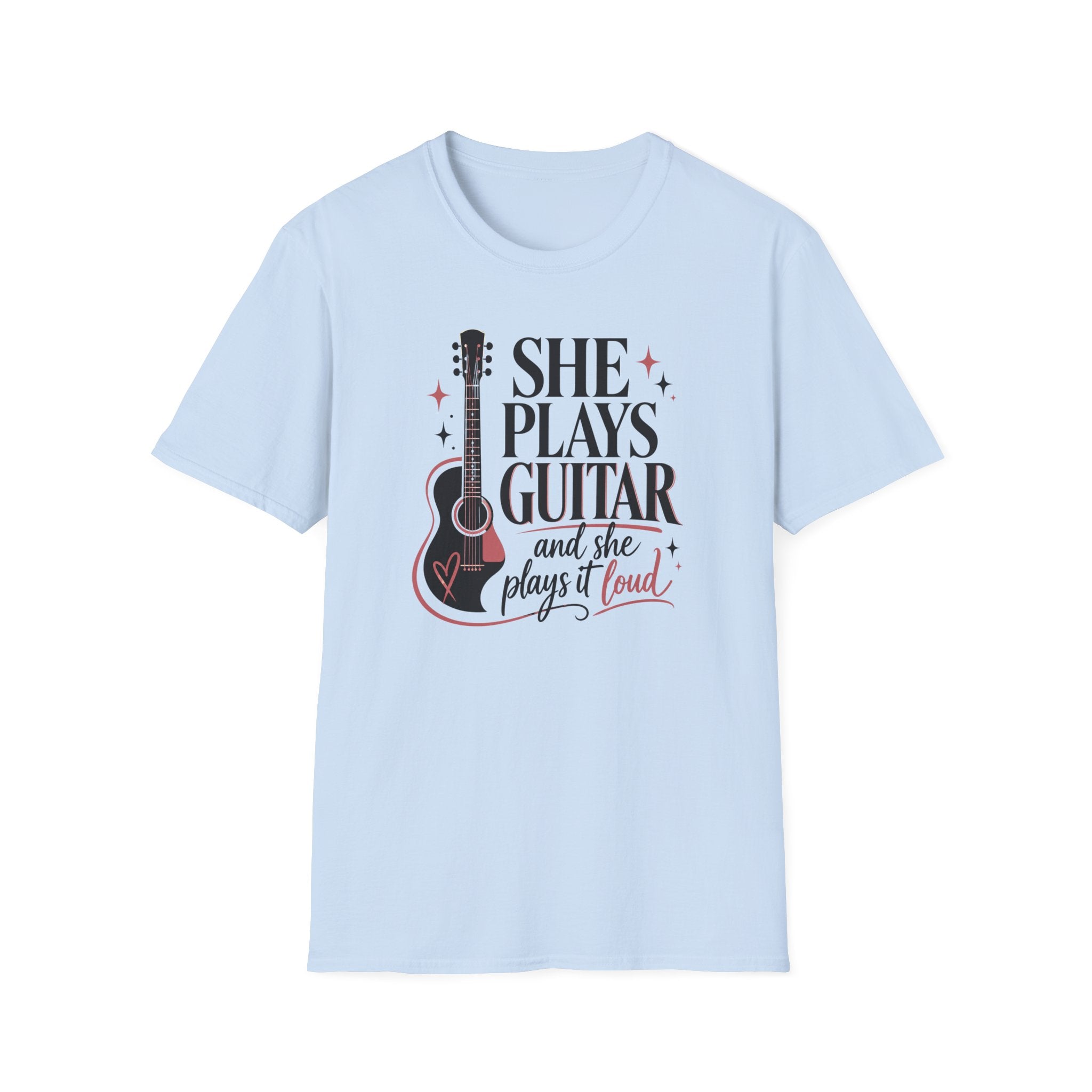 She Plays Guitar And She Plays It Loud T-Shirt