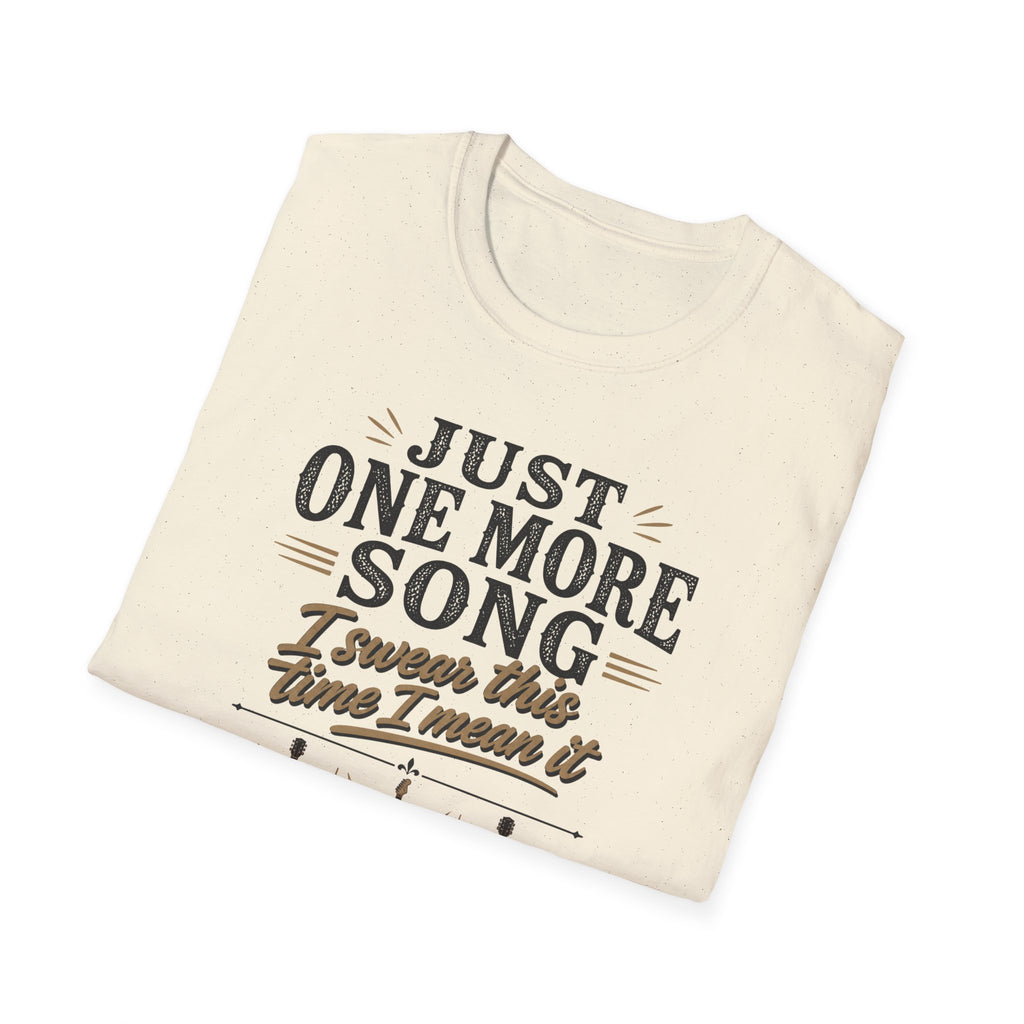 Just One More Song I Swear T-Shirt