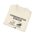 Communication Status  T-Shirt