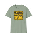Warning Practice In Progress T-Shirt