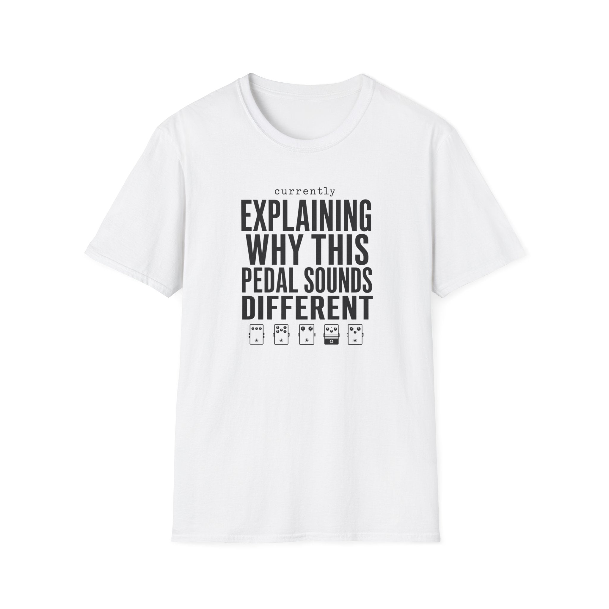 Currently Explaining Why This Pedal Sounds Different T-Shirt
