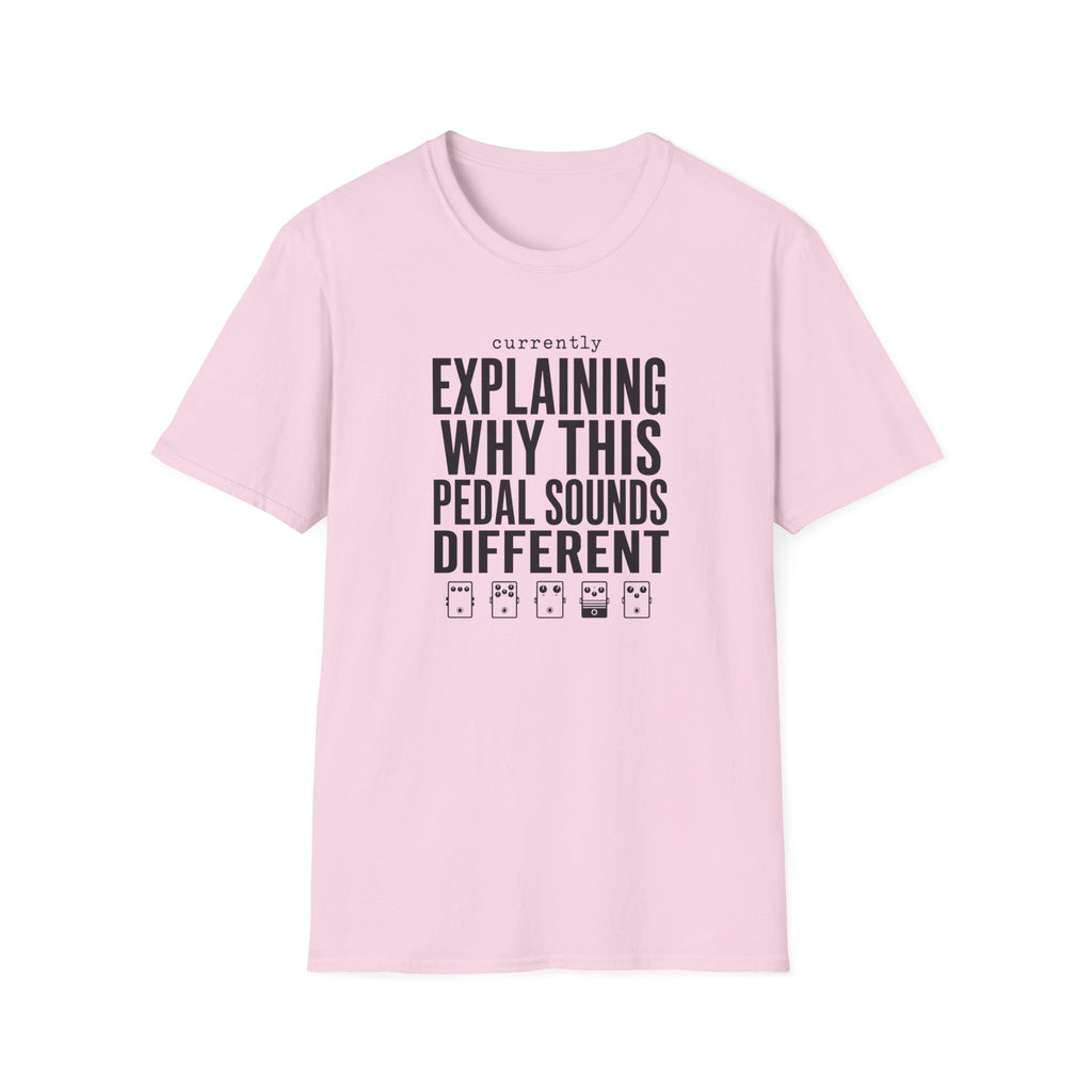 Currently Explaining Why This Pedal Sounds Different T-Shirt