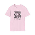 Currently Explaining Why This Pedal Sounds Different T-Shirt