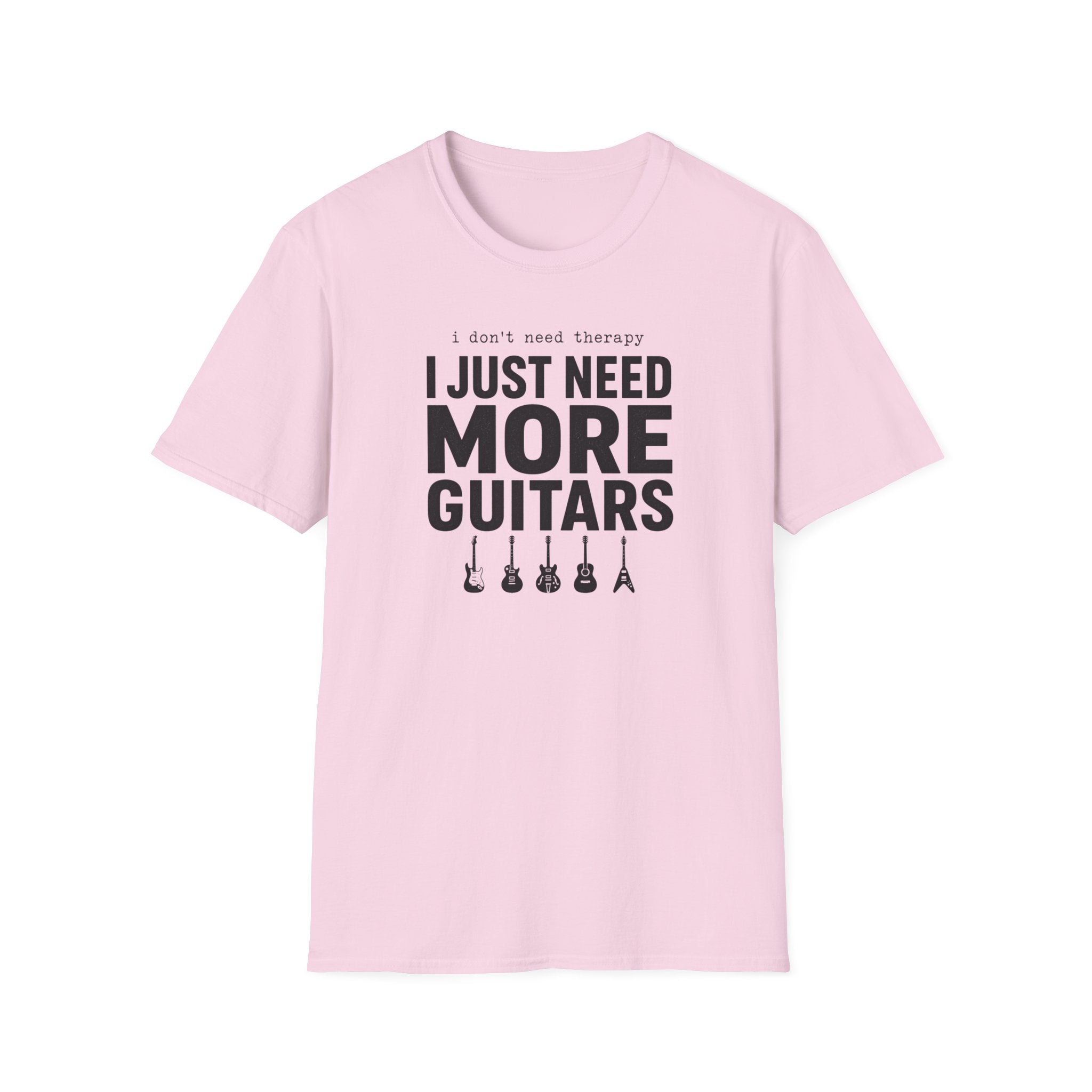 I Don't Need Therapy I Just Need More Guitars T-Shirt