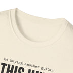 Me Buying Another Guitar T-Shirt