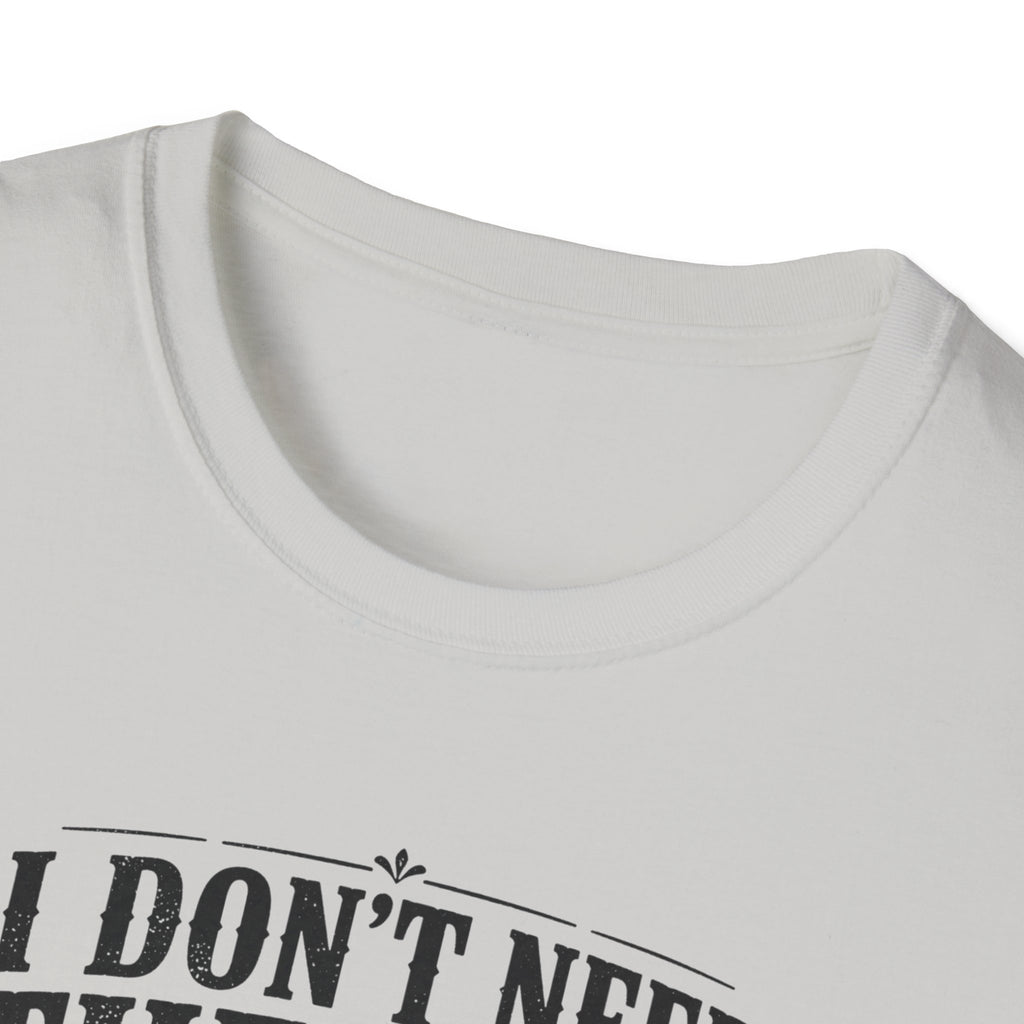 I Don't Need Threrapy T-Shirt