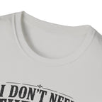 I Don't Need Threrapy T-Shirt