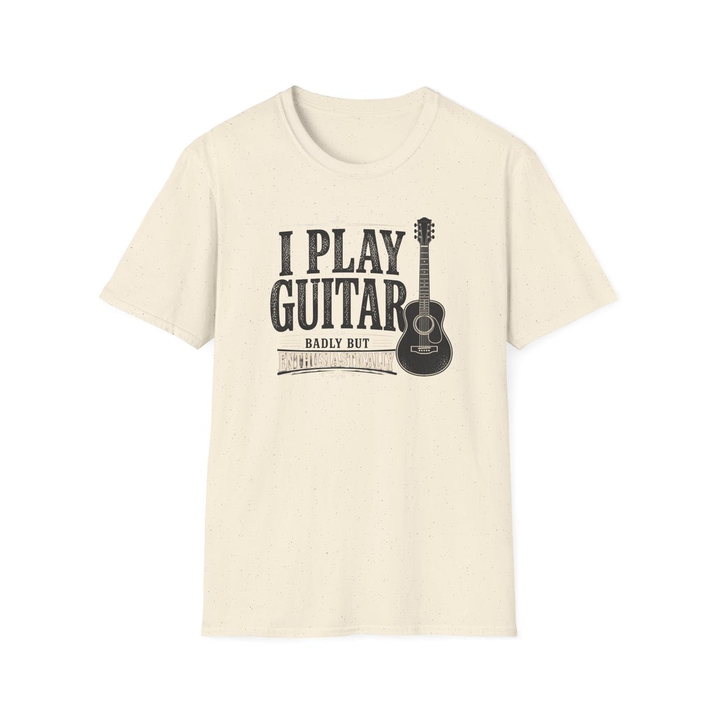 I Play Guitar Badly But Enthusiastically T-Shirt