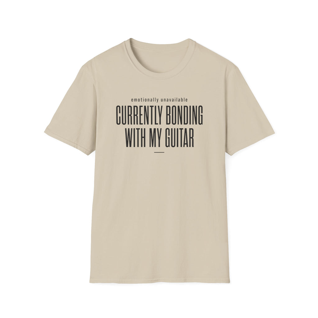 Emotionally Available Currently Bonding With My Guitar T-Shirt