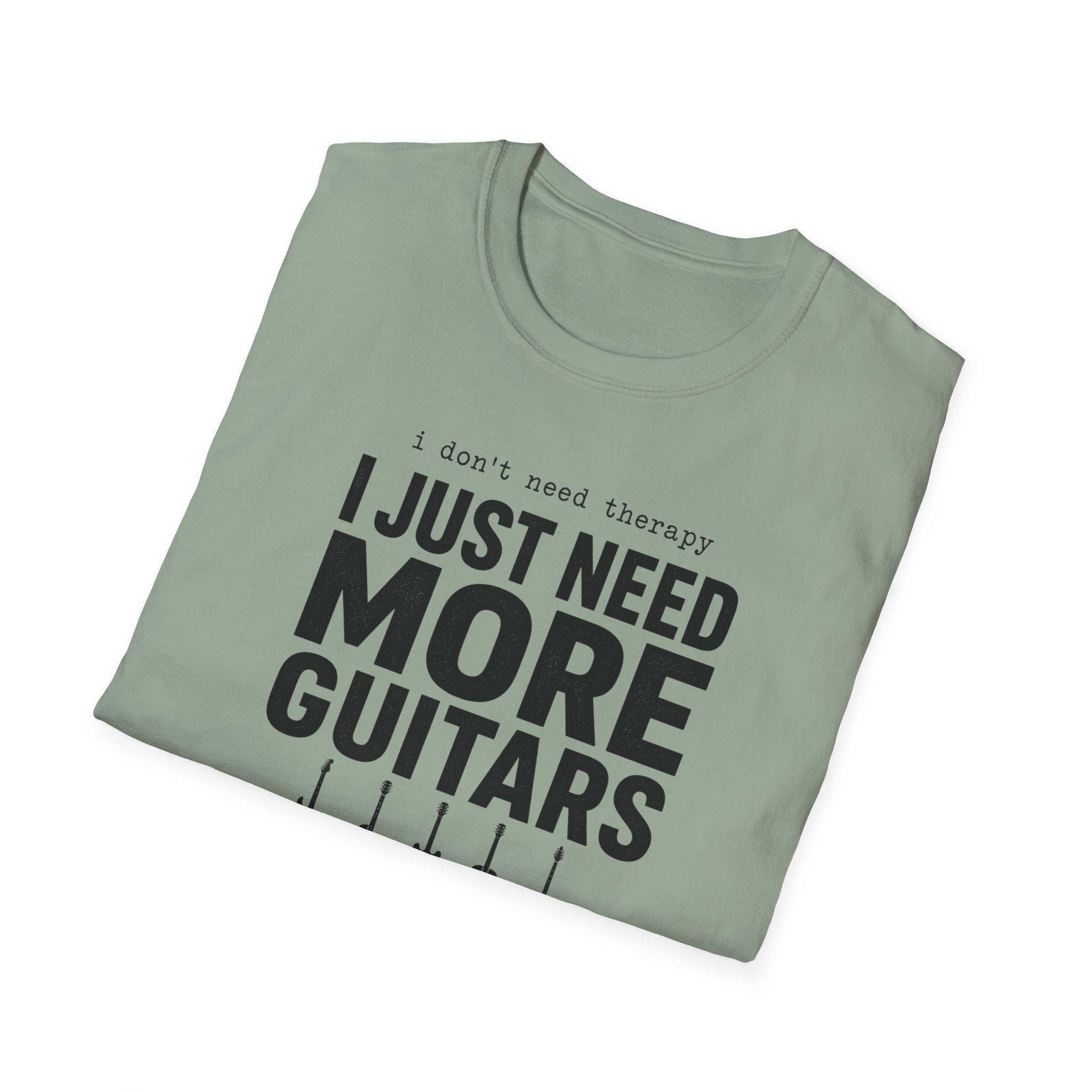 I Don't Need Therapy I Just Need More Guitars T-Shirt