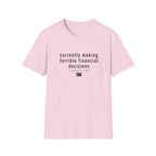 Currently Making Terrible Financial Decisions T-Shirt