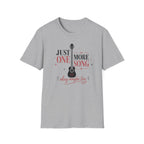 Just One More Song Girl T-Shirt