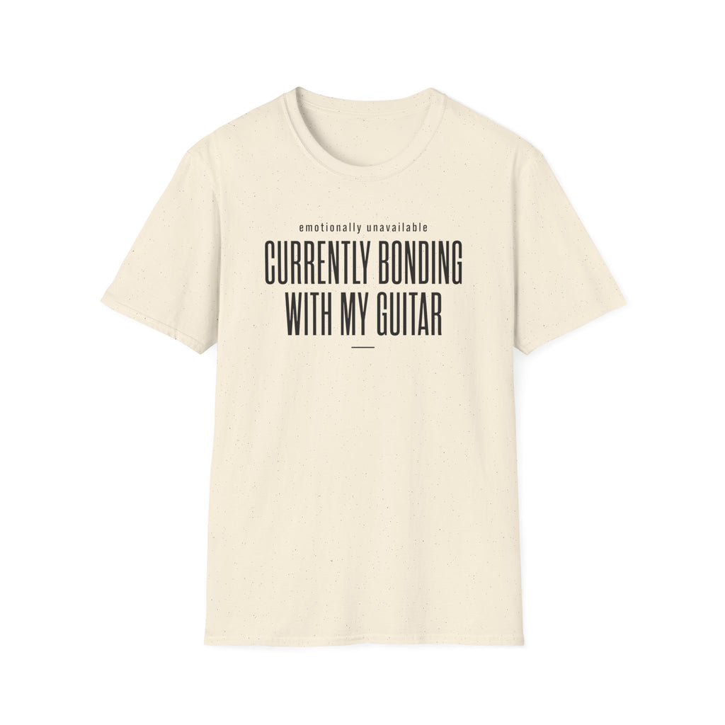 Emotionally Available Currently Bonding With My Guitar T-Shirt