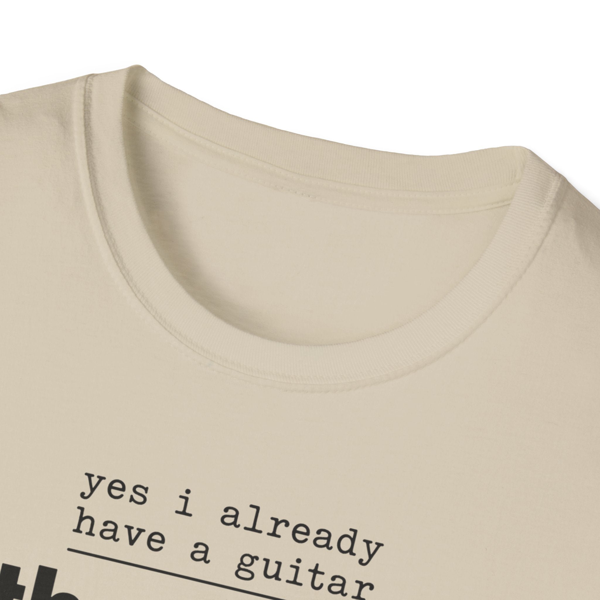 Yes I Already Have A Guitar T-Shirt