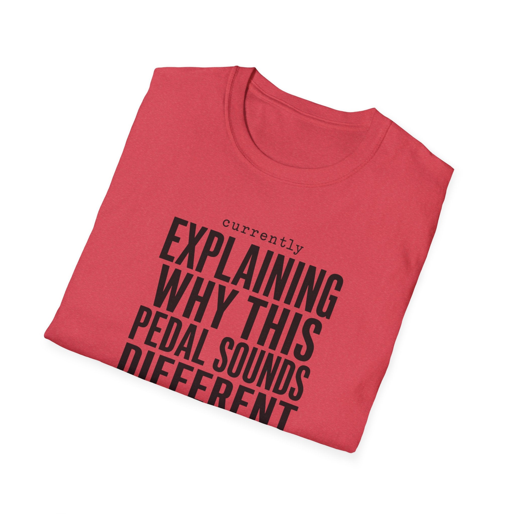 Currently Explaining Why This Pedal Sounds Different T-Shirt