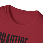 Practice Later T-Shirt