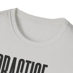 Practice Later T-Shirt