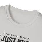 I Don't Need Therapy I Just Need More Guitars T-Shirt