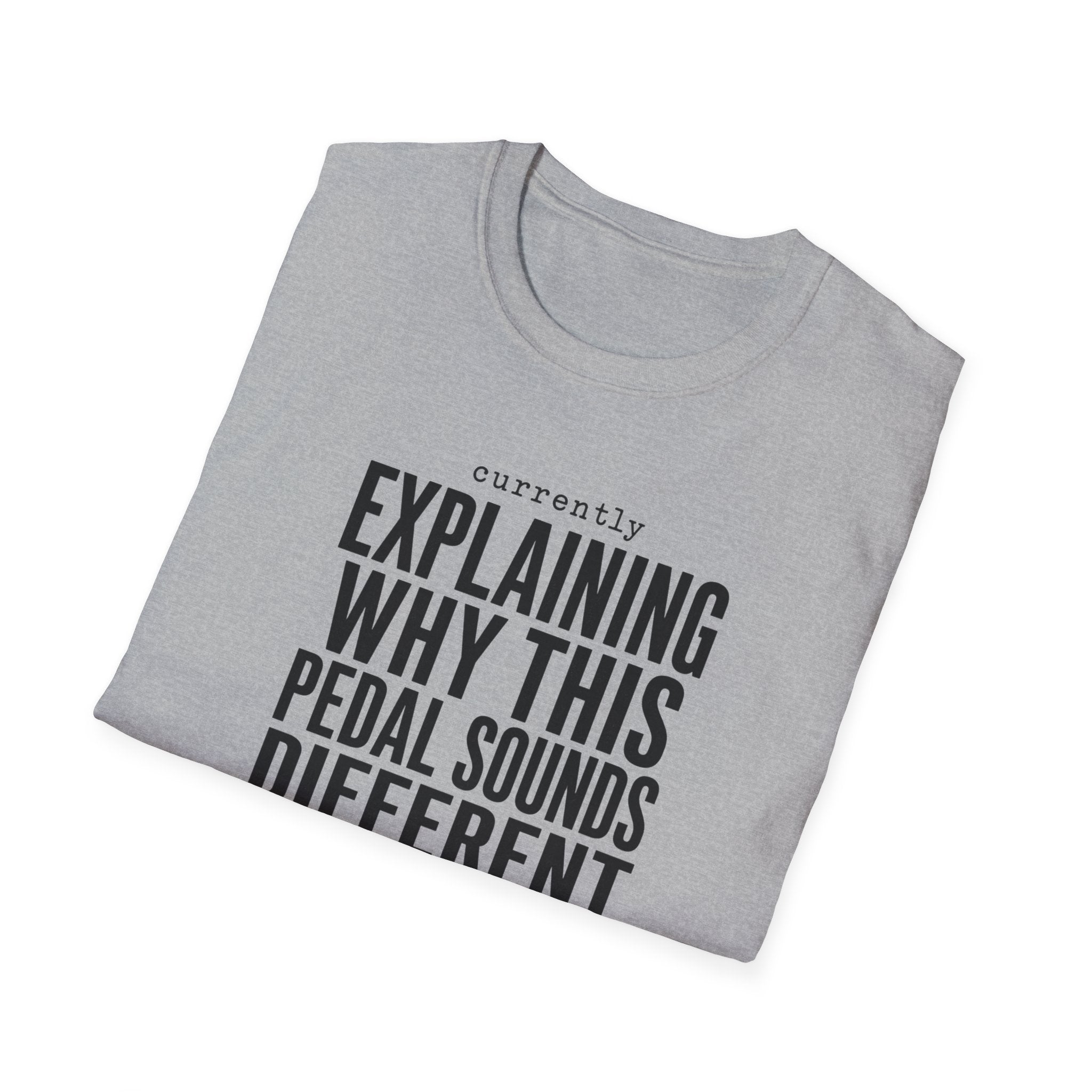 Currently Explaining Why This Pedal Sounds Different T-Shirt