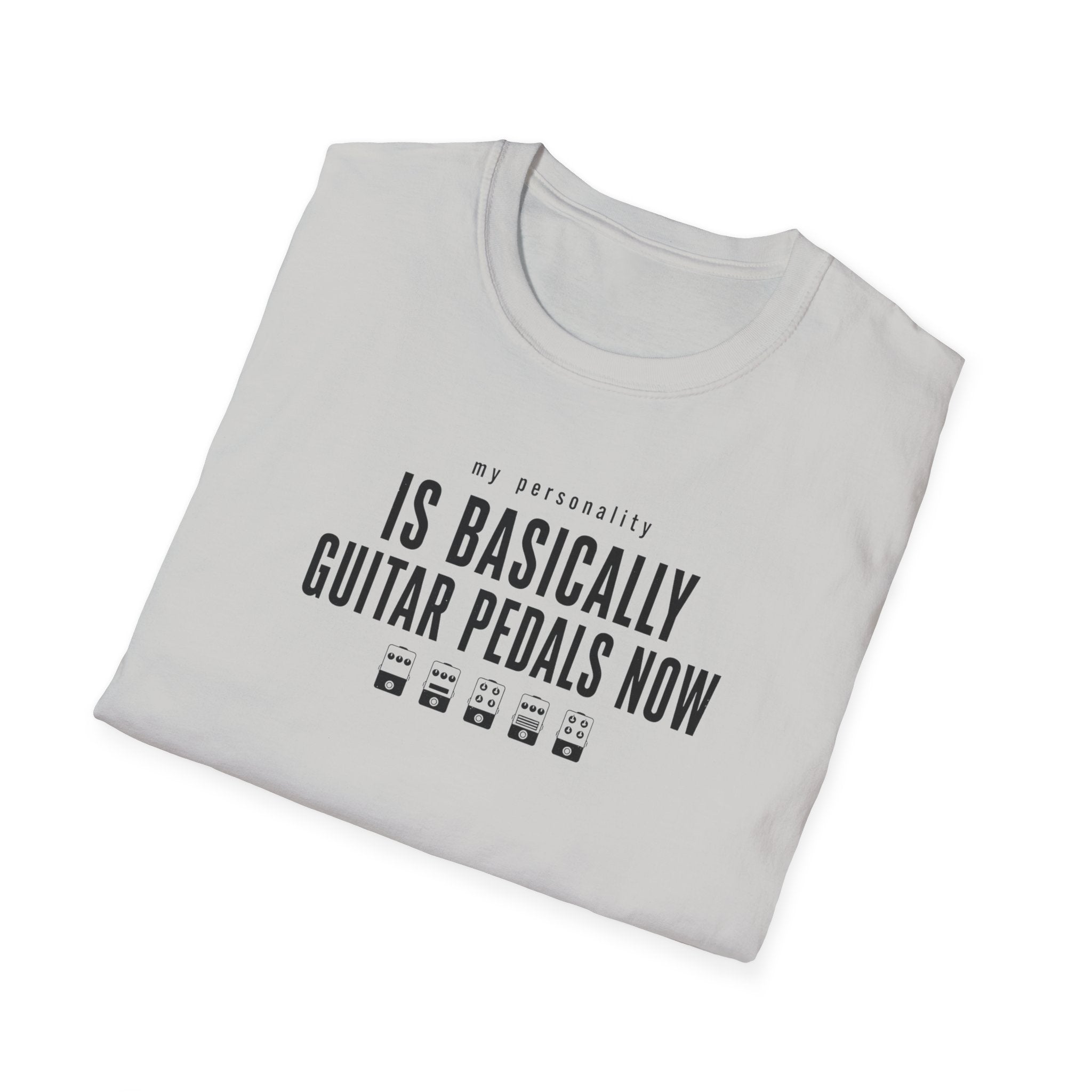 My Personality Is Basically Guitar Pedals Now 1 T-Shirt