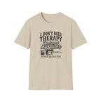 I Don't Need Threrapy T-Shirt