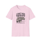 I Don't Need Threrapy T-Shirt