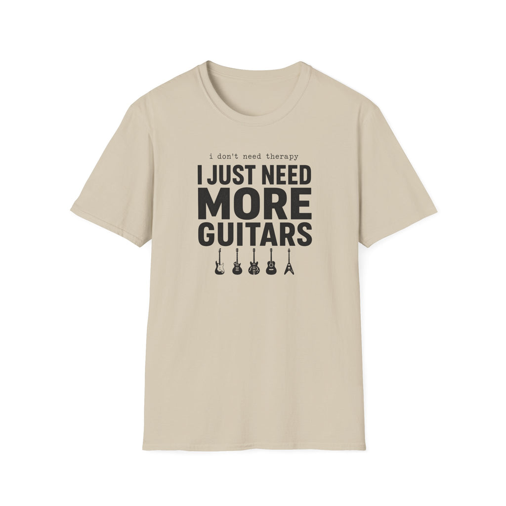 I Don't Need Therapy I Just Need More Guitars T-Shirt