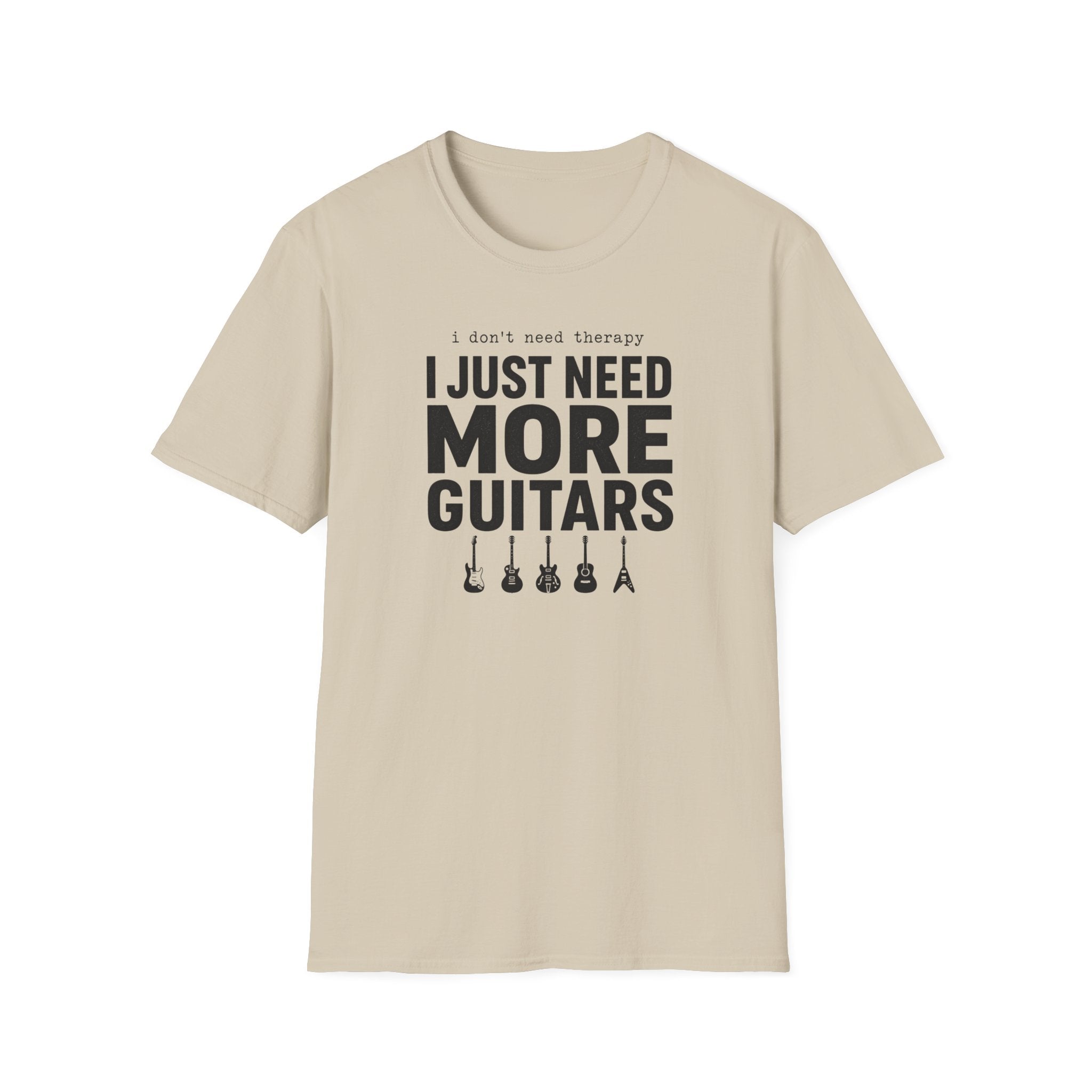 I Don't Need Therapy I Just Need More Guitars T-Shirt