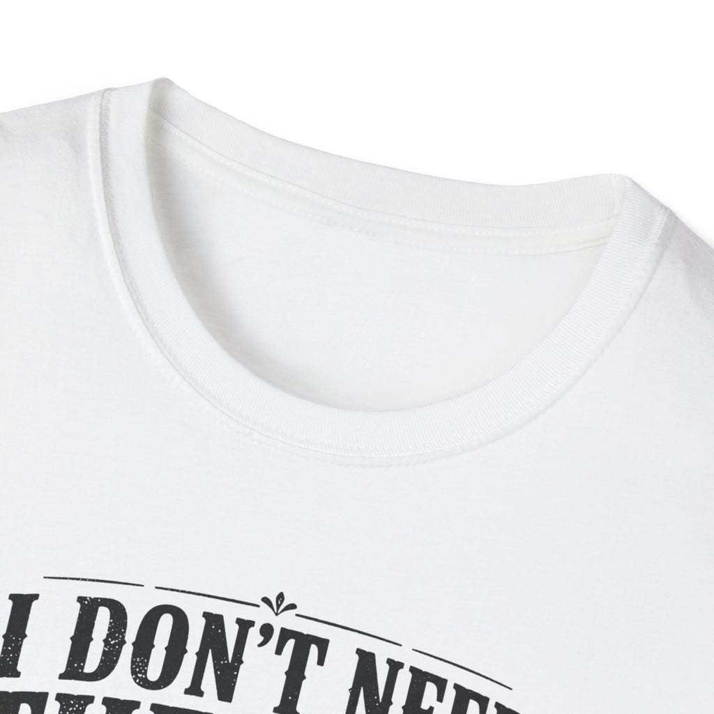 I Don't Need Threrapy T-Shirt