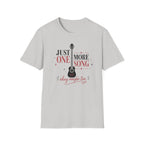 Just One More Song Girl T-Shirt