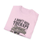 I Don't Need Threrapy T-Shirt