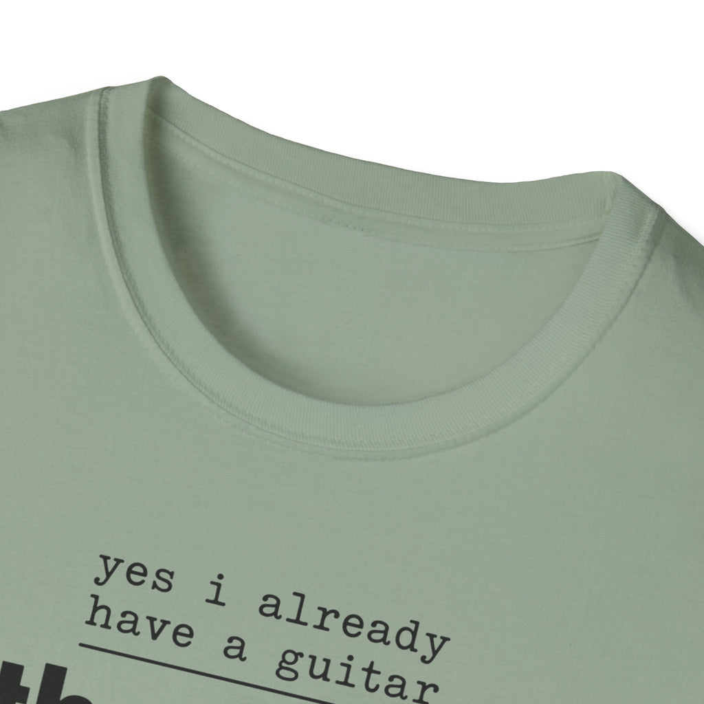 Yes I Already Have A Guitar T-Shirt
